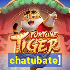 chatubate]